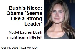 Bush's Niece: Obama 'Seems Like a Strong Leader'