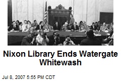 Nixon Library Ends Watergate Whitewash