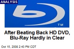 After Beating Back HD DVD, Blu-Ray Hardly in Clear