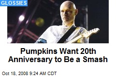Pumpkins Want 20th Anniversary to Be a Smash