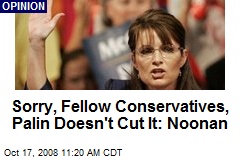 Sorry, Fellow Conservatives, Palin Doesn't Cut It: Noonan