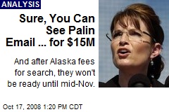 Sure, You Can See Palin Email ... for $15M