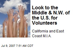 Look to the Middle &amp; N.W. of the U.S. for Volunteers