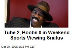 Tube 2, Boobs 0 in Weekend Sports Viewing Snafus