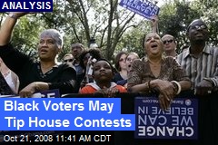 Black Voters May Tip House Contests