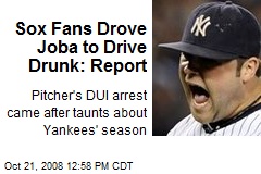 Sox Fans Drove Joba to Drive Drunk: Report