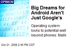 Big Dreams for Android Aren't Just Google's
