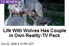 Life With Wolves Has Couple in Own Reality-TV Pack