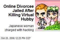 Online Divorcee Jailed After Killing Virtual Hubby
