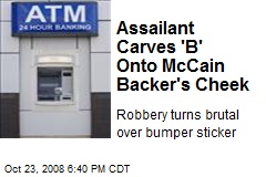 Assailant Carves 'B' Onto McCain Backer's Cheek