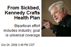 From Sickbed, Kennedy Crafts Health Plan