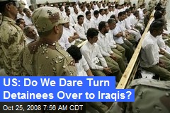 US: Do We Dare Turn Detainees Over to Iraqis?