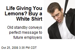 Life Giving You Lemons? Buy a White Shirt