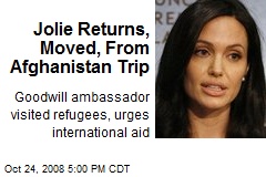 Jolie Returns, Moved, From Afghanistan Trip