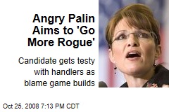 Angry Palin Aims to &#39;Go More Rogue&#39;