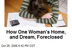 How One Woman's Home, and Dream, Foreclosed
