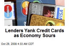 Lenders Yank Credit Cards as Economy Sours