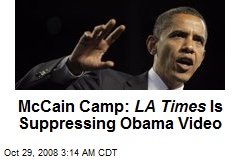 McCain Camp: LA Times Is Suppressing Obama Video