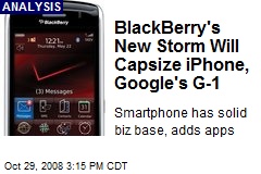 BlackBerry's New Storm Will Capsize iPhone, Google's G-1