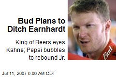 Bud Plans to Ditch Earnhardt