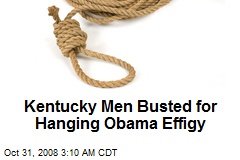 Kentucky Men Busted for Hanging Obama Effigy