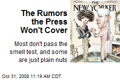 The Rumors the Press Won't Cover