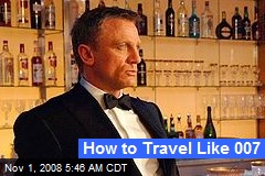 How to Travel Like 007