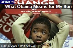 What Obama Means for My Son