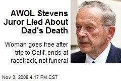 AWOL Stevens Juror Lied About Dad's Death