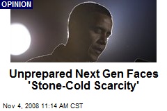 Unprepared Next Gen Faces 'Stone-Cold Scarcity'