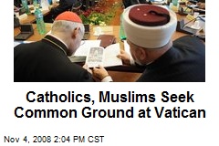 Catholics, Muslims Seek Common Ground at Vatican