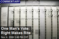 One Man's Vote: Right Makes Rite