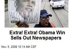 Extra! Extra! Obama Win Sells Out Newspapers