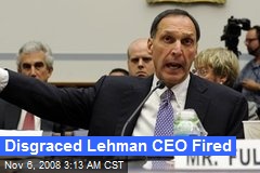 Disgraced Lehman CEO Fired