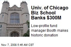 Univ. of Chicago Biz School Banks $300M