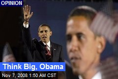 Think Big, Obama