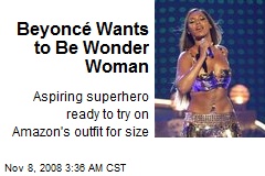 Beyonc&eacute; Wants to Be Wonder Woman