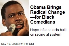 Obama Brings Radical Change &mdash;for Black Comedians