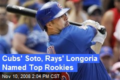 Cubs' Soto, Rays' Longoria Named Top Rookies