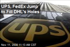 UPS, FedEx Jump to Fill DHL's Holes