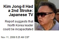 Kim Jong-Il Had a 2nd Stroke: Japanese TV