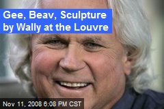 Gee, Beav, Sculpture by Wally at the Louvre