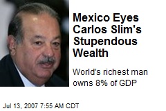 Mexico Eyes Carlos Slim's Stupendous Wealth
