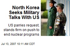 North Korea Seeks Military Talks With US
