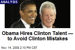 Obama Hires Clinton Talent &mdash;to Avoid Clinton Mistakes