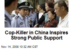 Cop-Killer in China Inspires Strong Public Support