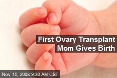 First Ovary Transplant Mom Gives Birth