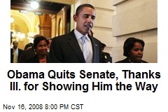 Obama Quits Senate, Thanks Ill. for Showing Him the Way
