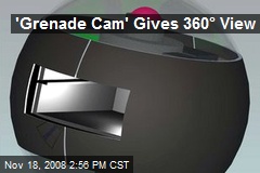 'Grenade Cam' Gives 360&deg; View