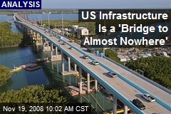 US Infrastructure Is a 'Bridge to Almost Nowhere'